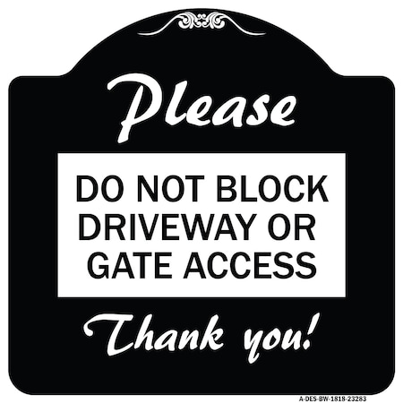 Signmission Please Do Not Block Driveway or Gate Access Thank You Heavy-Gauge Alum, 18" x 18", BW-1818-23283 A-DES-BW-1818-23283